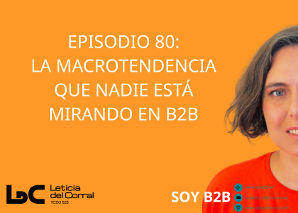 080.La macrotendencia que nadie está mirando en B2B
