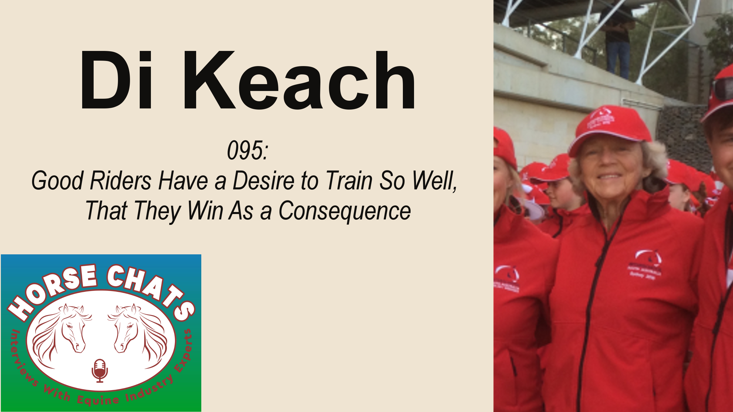 0095: Diana (Di) Keach - Good Riders Have a Desire to Train So Well, That They Win As a Consequence