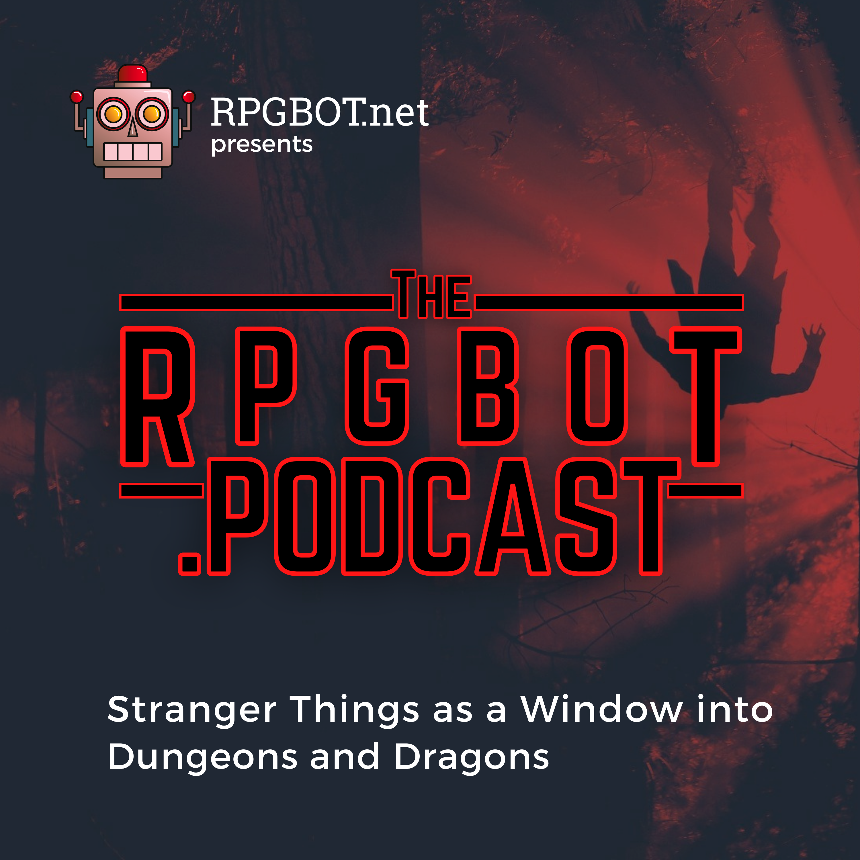 RPGBOT.Podcast - Stranger Things as a Window into Dungeons and Dragons