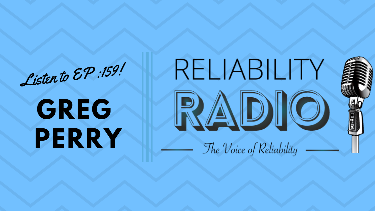 Reliability Radio EP 159: Interview With Greg Perry