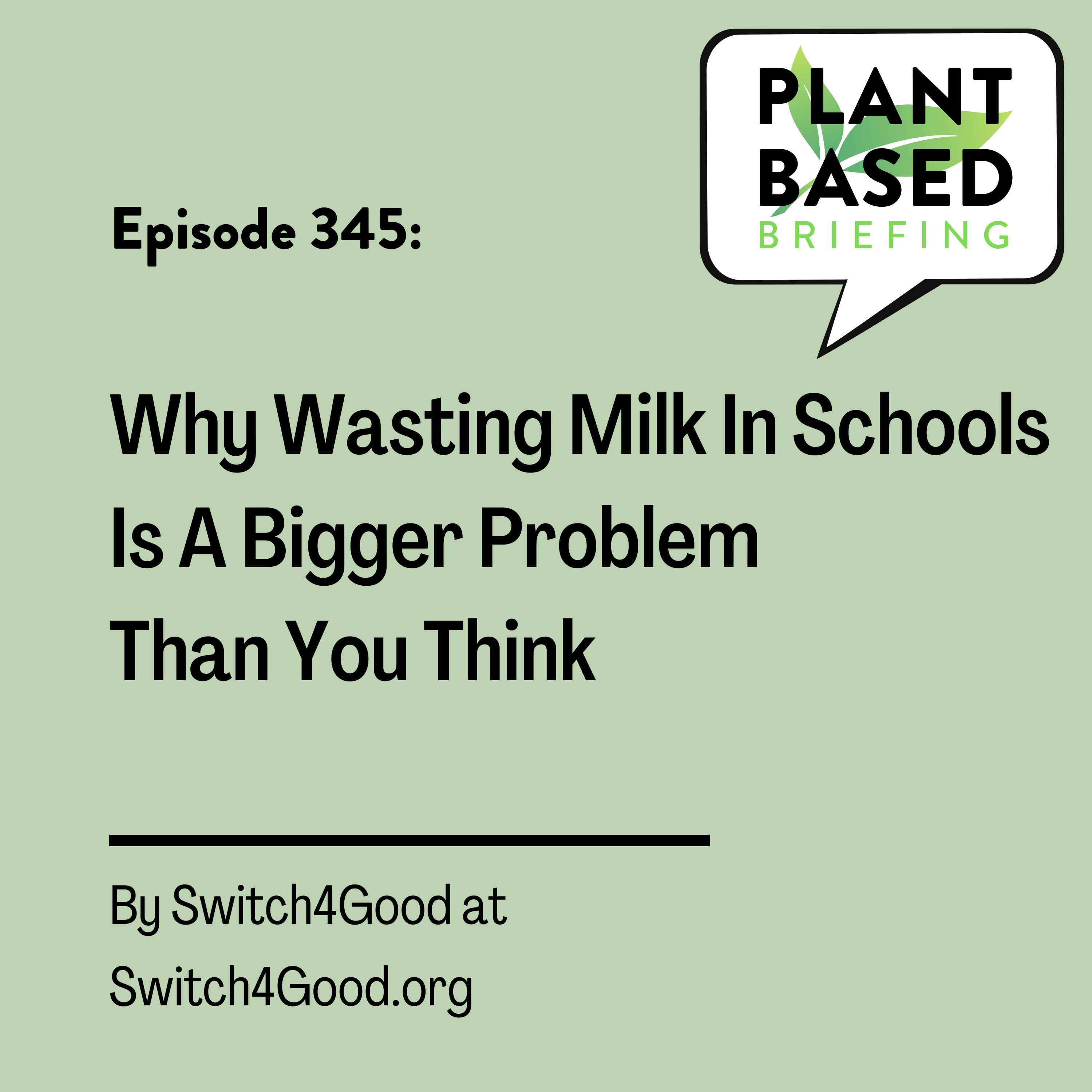 345: Why Wasting Milk In Schools Is A Bigger Problem Than You Think by Switch4Good.org