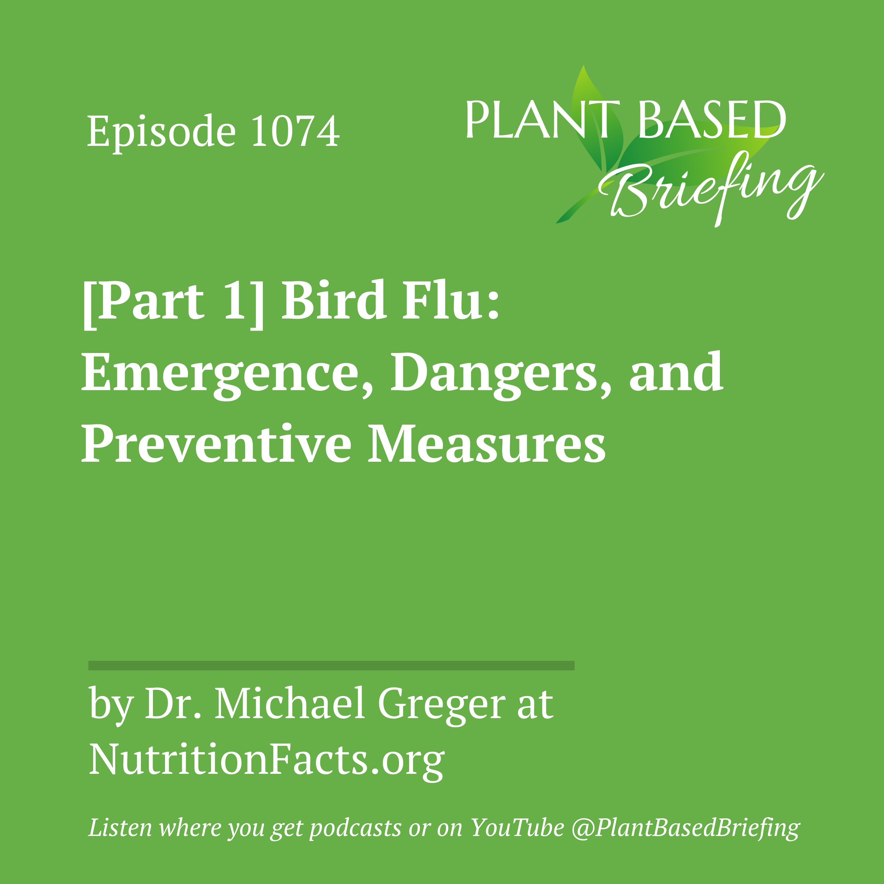 1074: [Part 1] Bird Flu: Emergence, Dangers, and Preventive Measures by Dr. Michael Greger at NutritionFacts.org