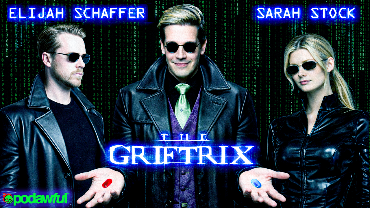 Elijah Schaffer & Sarah Stock: THE GRIFTRIX - PODAWFUL PODCAST EO98