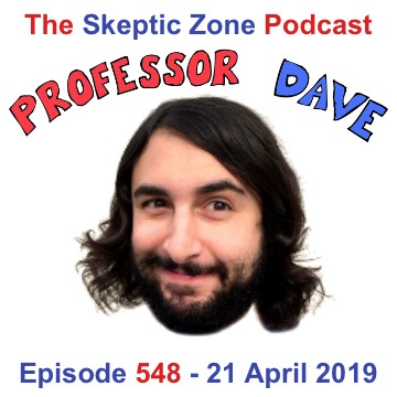 The Skeptic Zone #548 - 21.April.2019