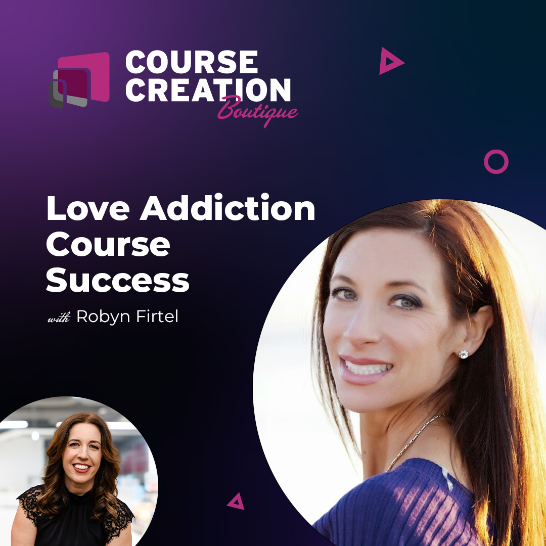#188: Love Addiction Course Success with Robyn Firtel