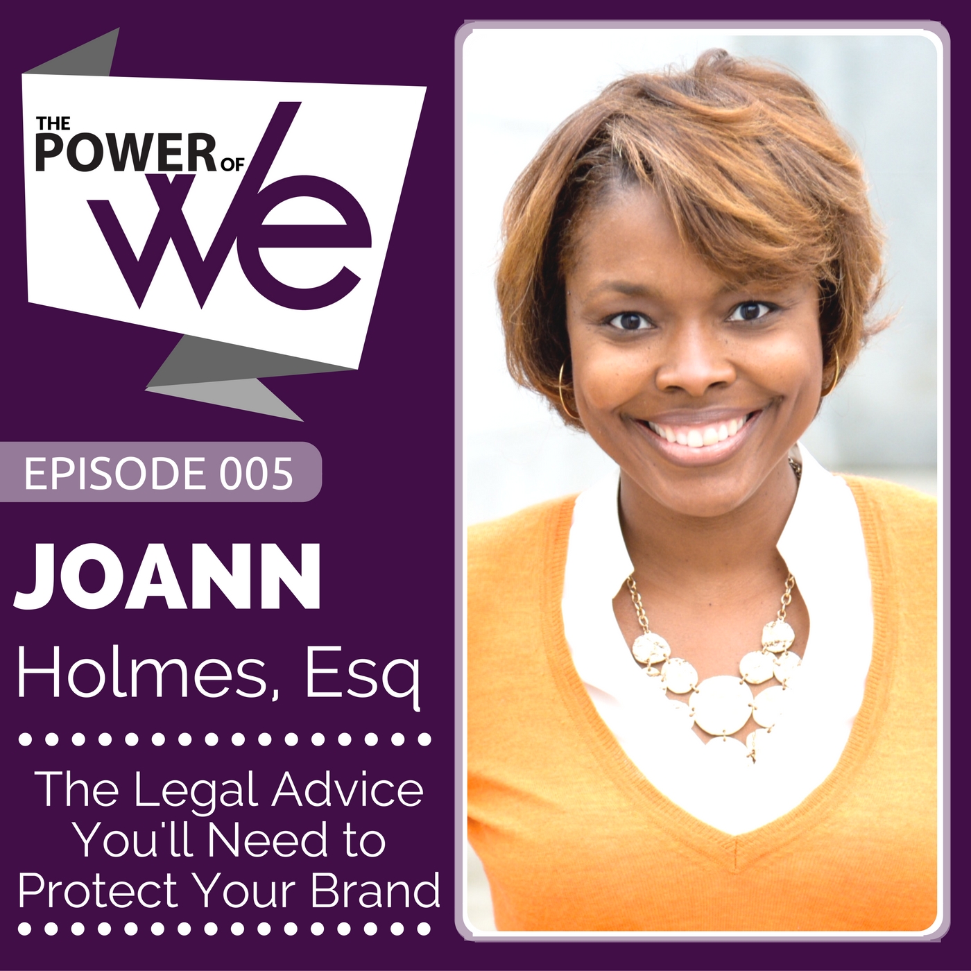 005: The Best Legal Advice You'll Need to Protect Your Brand with JoAnn Holmes, Esq.