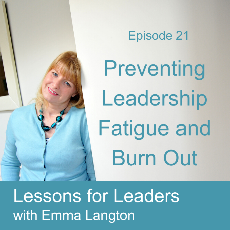 Preventing Leadership Fatigue and Burn Out