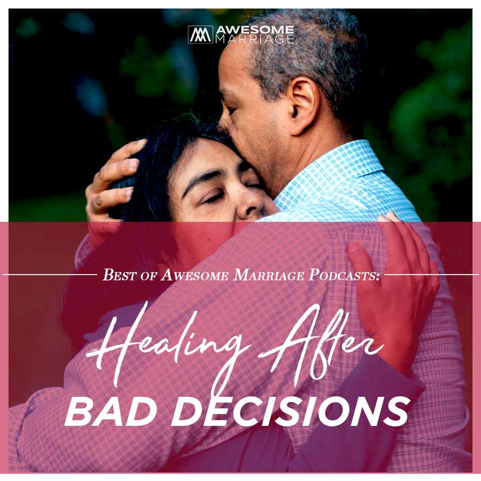 Best of Podcast: Healing After Bad Decisions