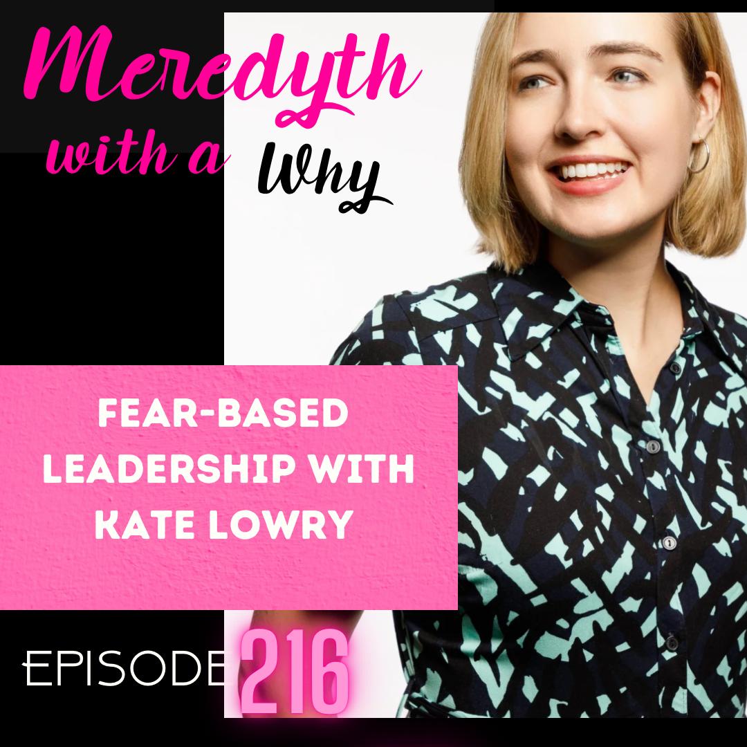 216: Fear-Based Leadership with Kate Lowry