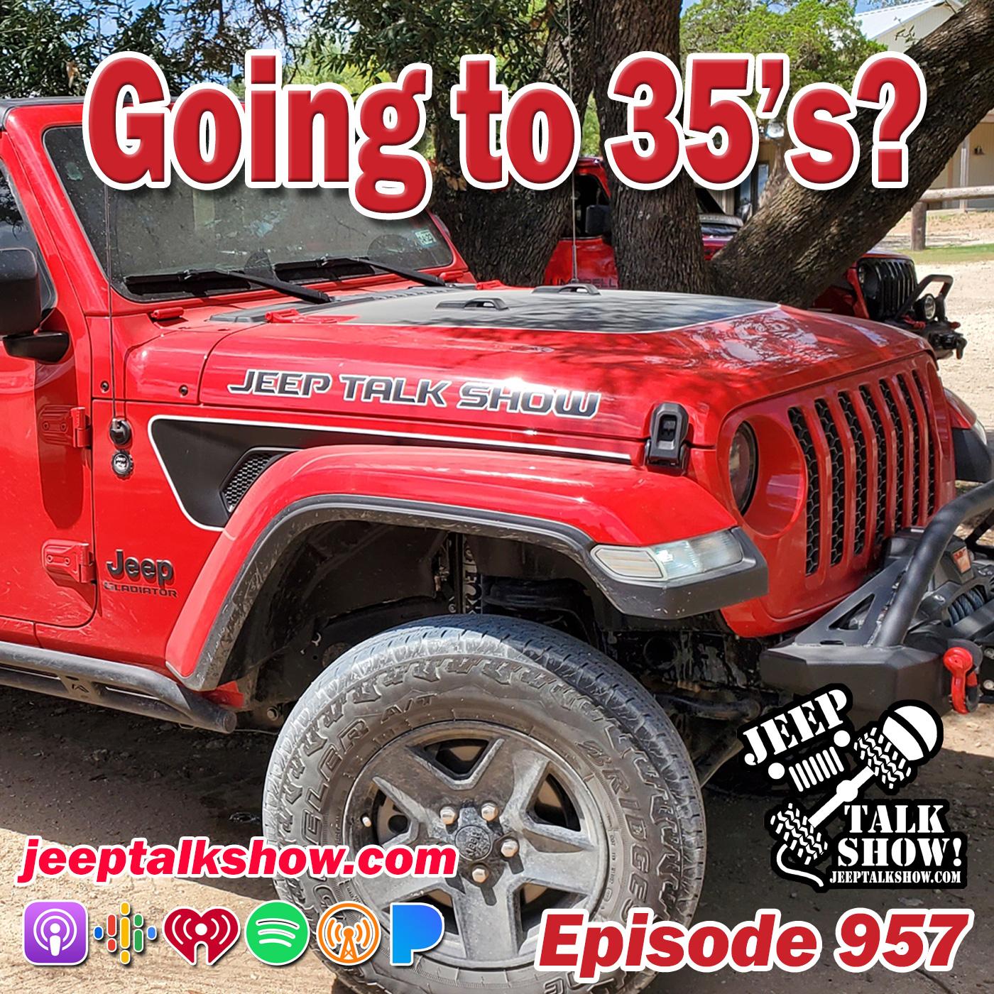 Episode 957 - Going to 35's?