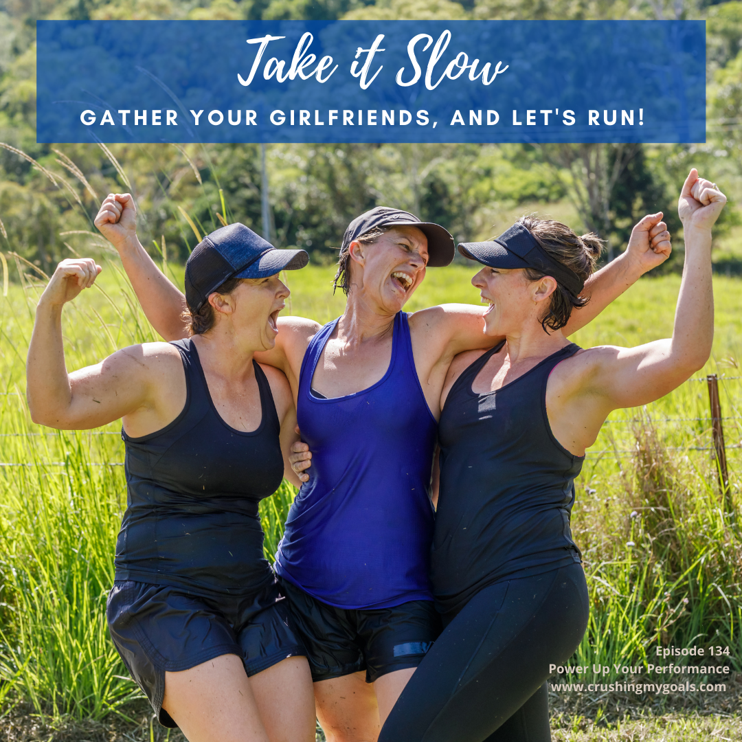 134. Take it Slow: Grab Your Girlfriends and Let's Run!