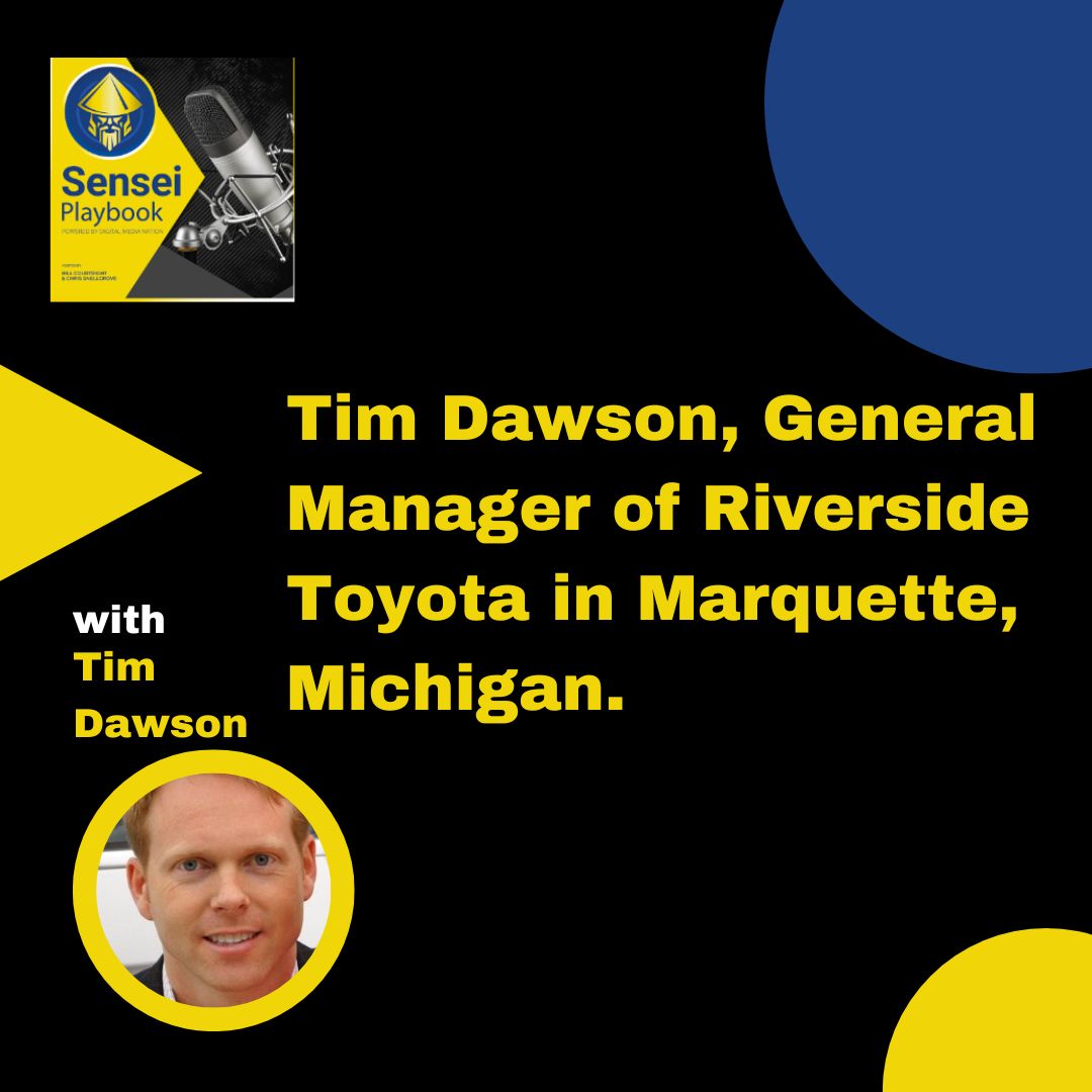 The Mind, Body, and Spirit of an Unstoppable GM: Tim Dawson, General Manager of Riverside Toyota in Marquette, Michigan