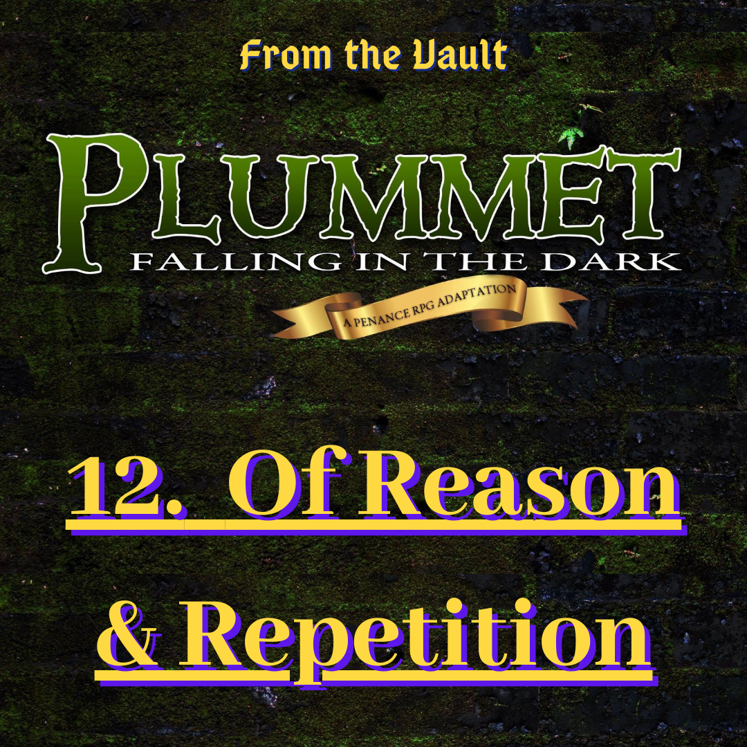 From the Vault: Plummet 12. Of Reason & Repetition