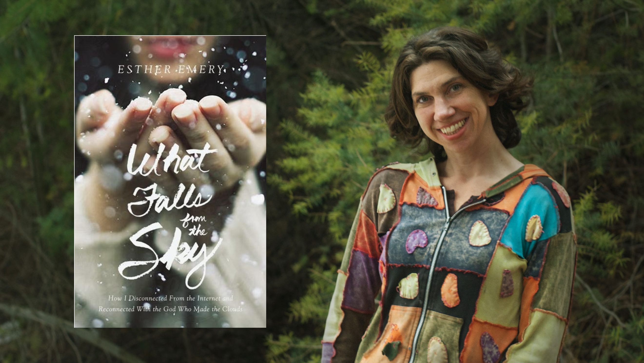 EP 111: Esther Emery - What Falls from the Sky: How I Disconnected from the Internet and Reconnected with the God Who Made the Clouds
