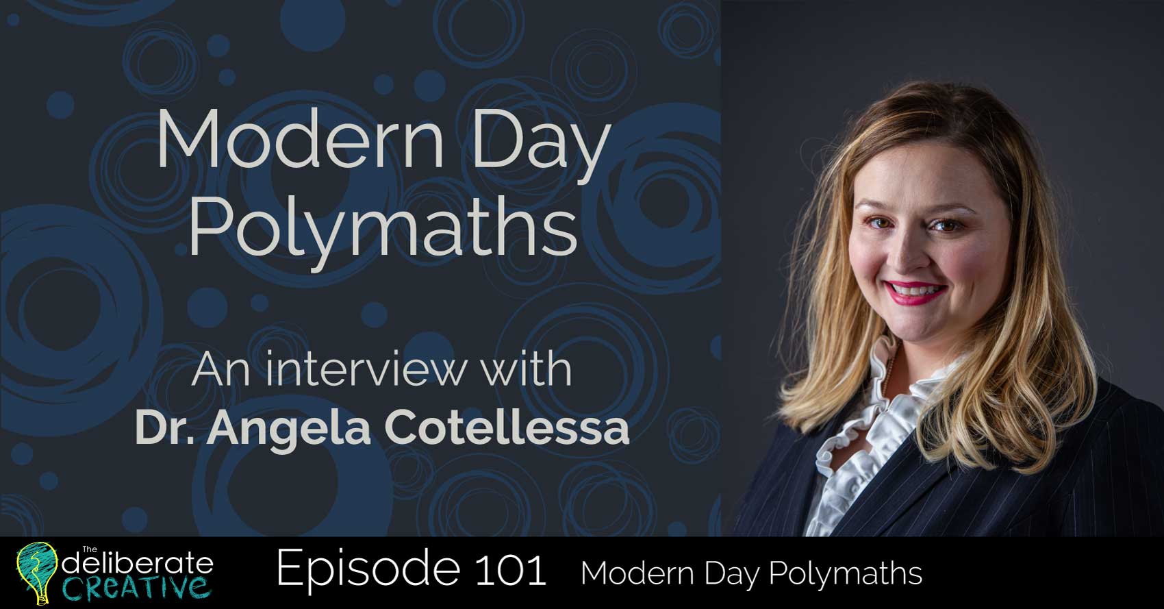 Episode 101: Polymaths with Dr. Angela Cotellessa