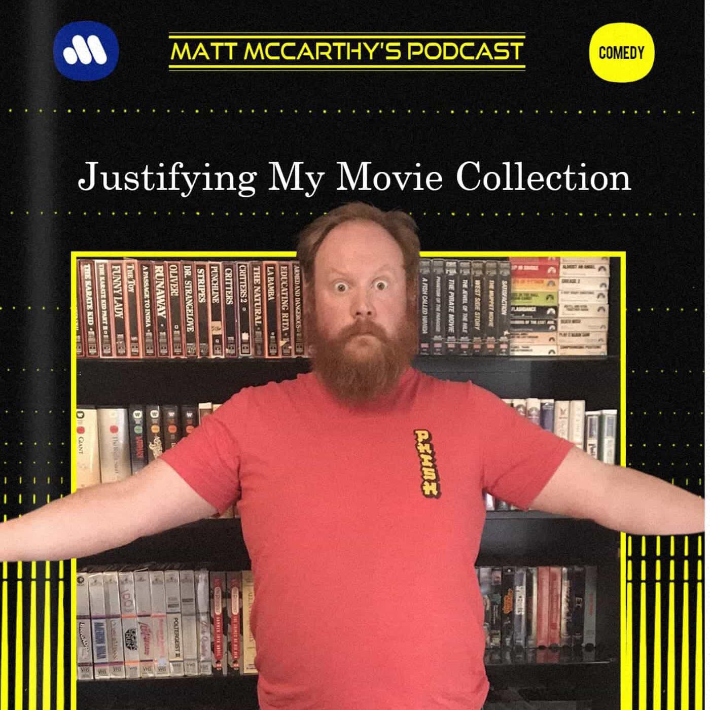 Matt McCarthy\'s Podcast - Justifying My Movie Collection
