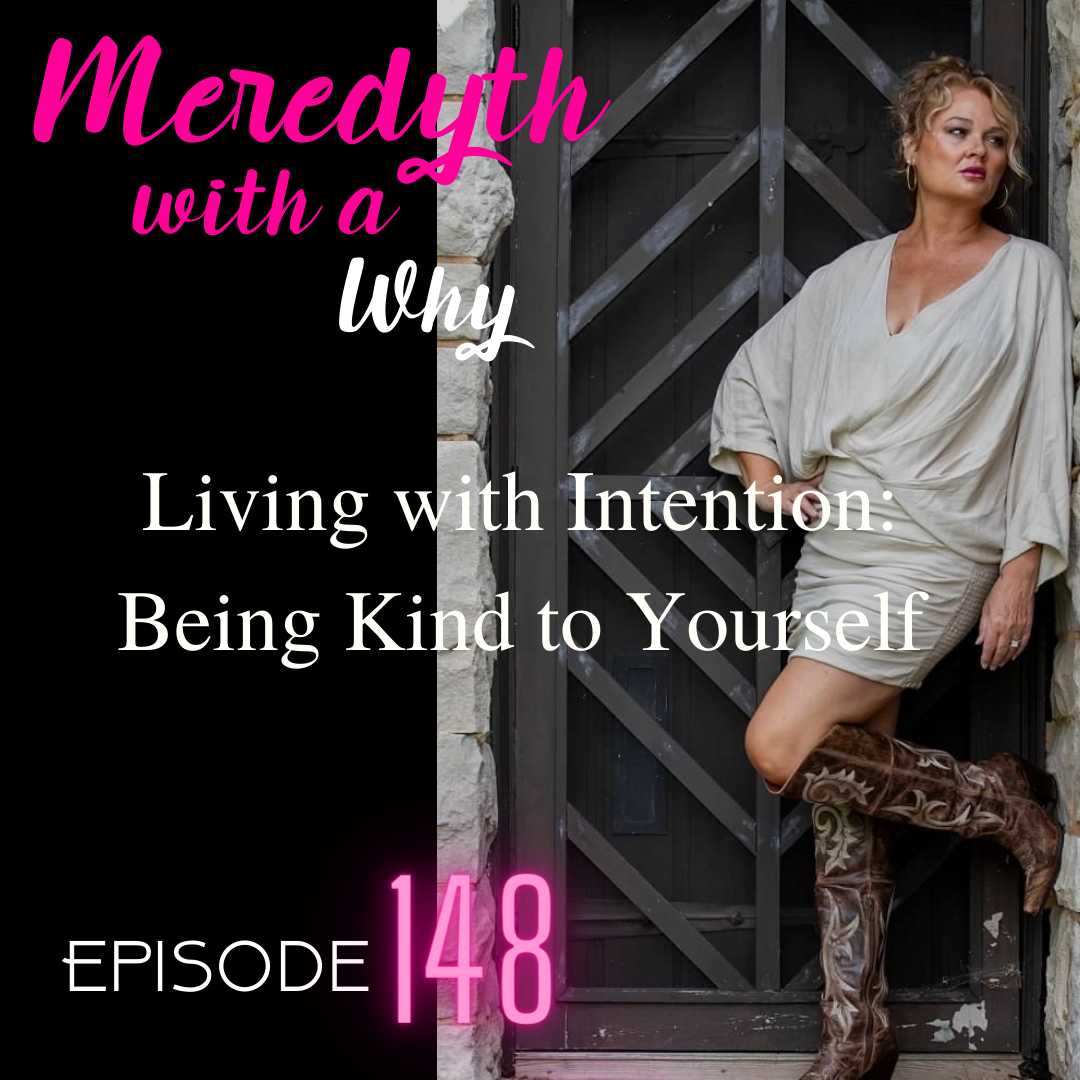 149 Living with Intention: Being Kind to Yourself