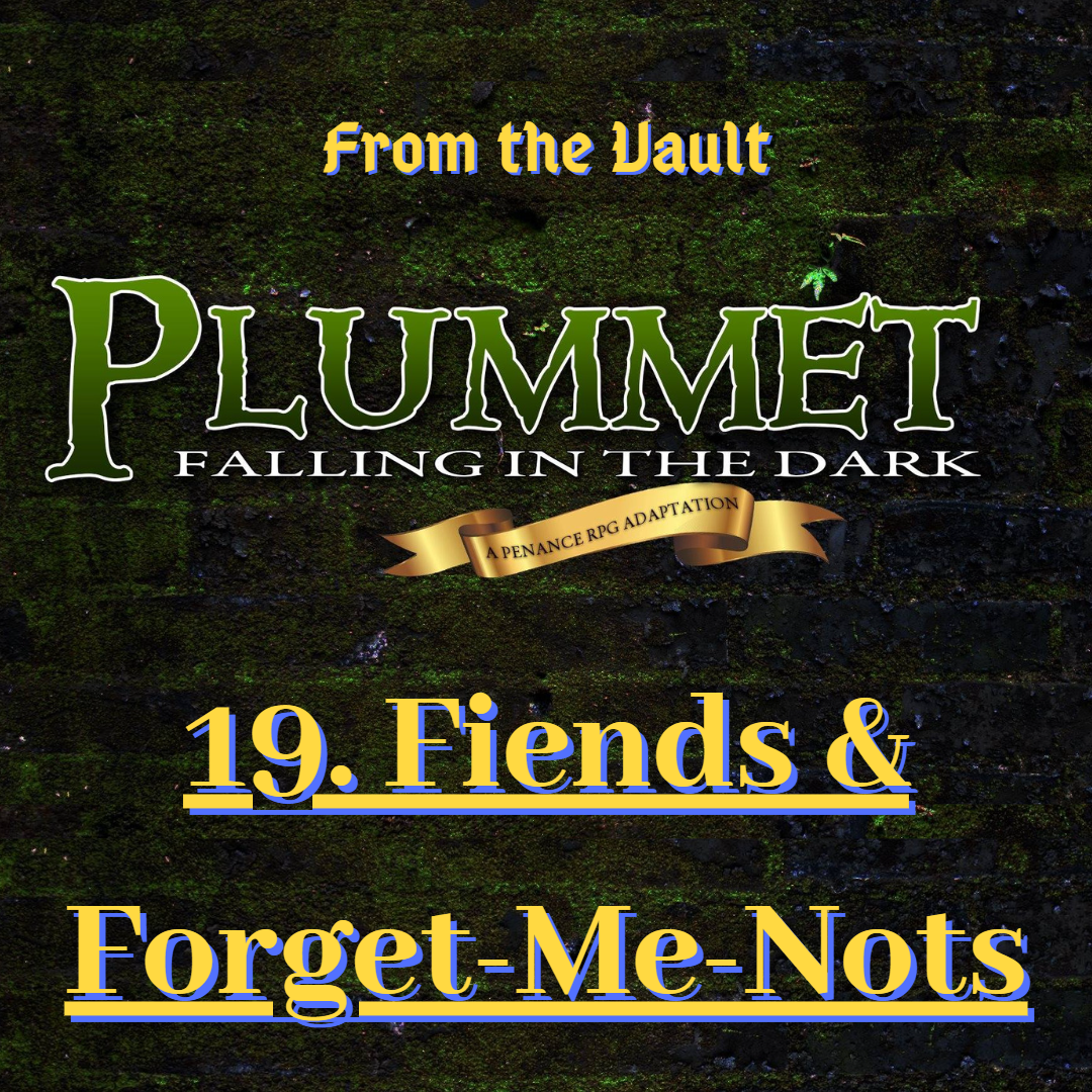 From The Vault: Plummet 19. Fiends & Forget-me-Nots