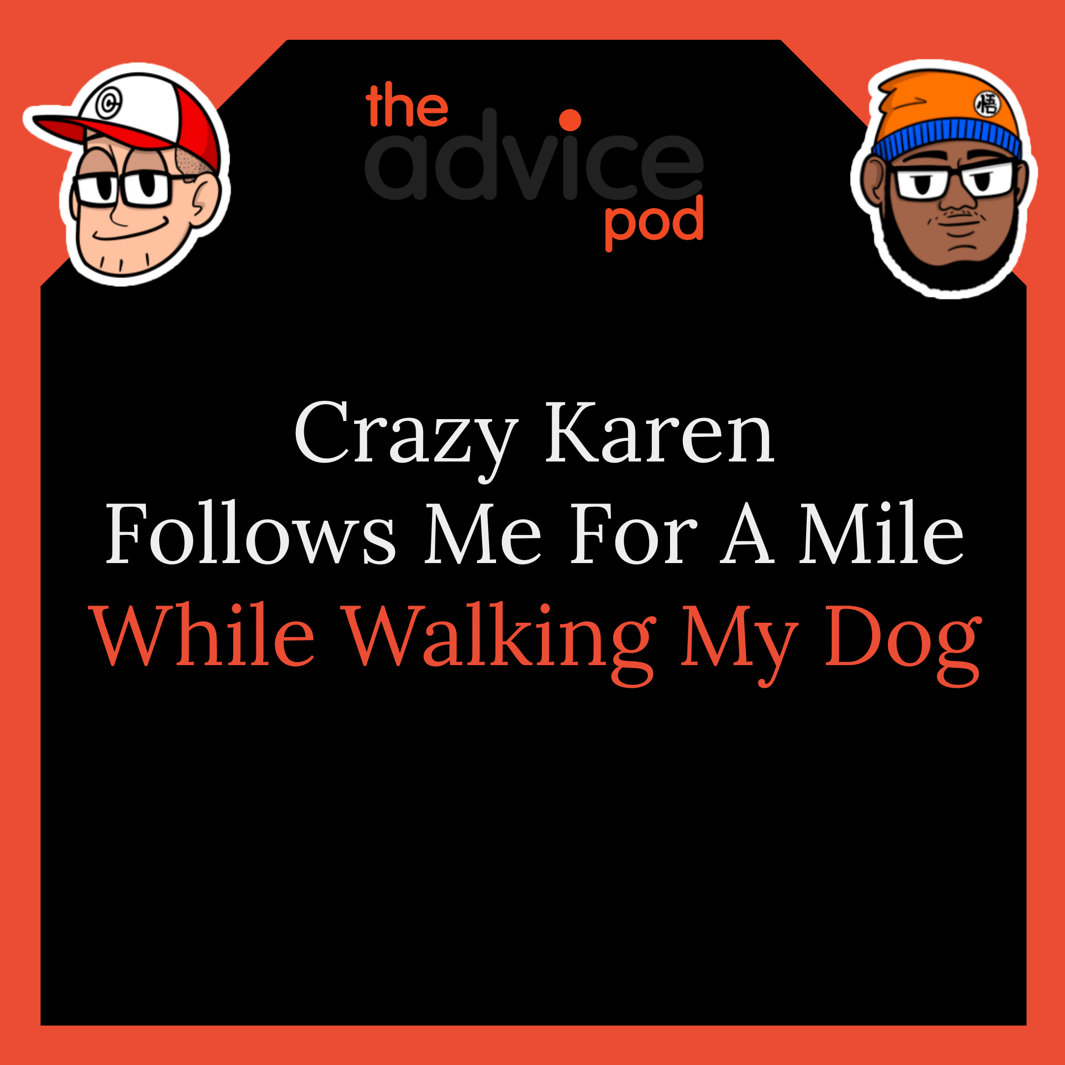 Crazy Karen Follows Me For A Mile While Walking My Dog