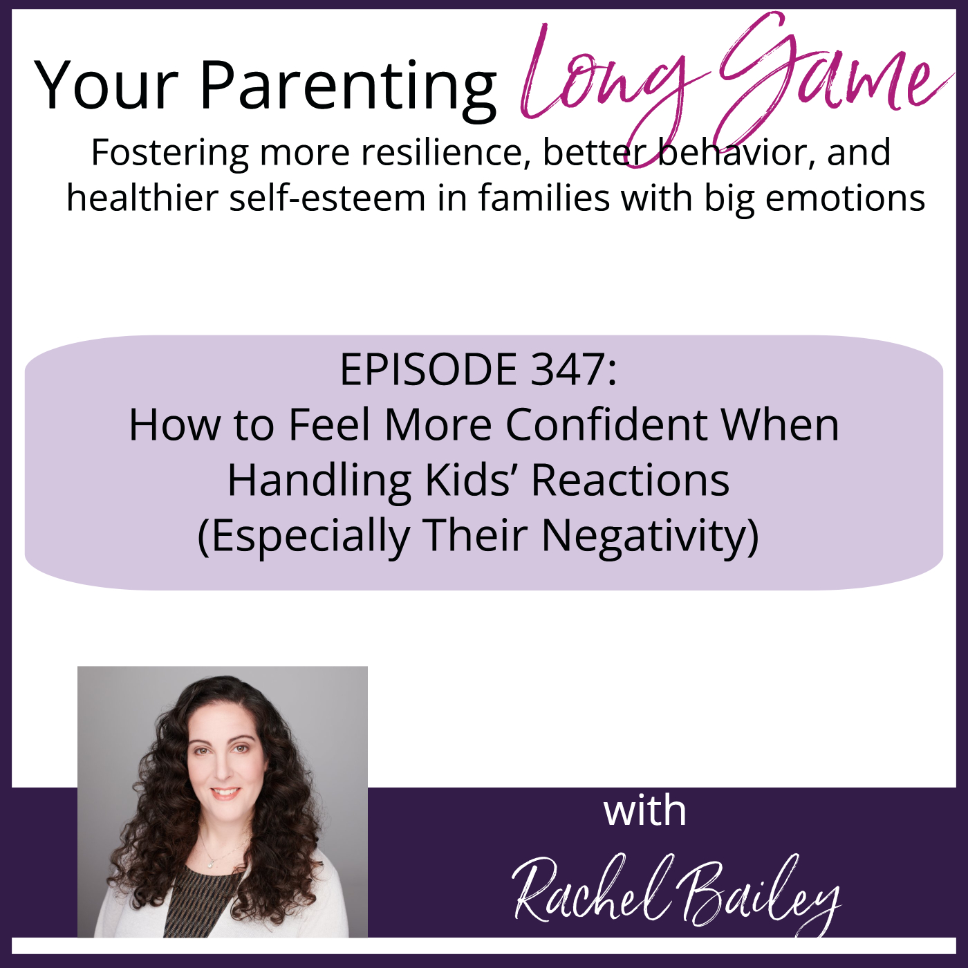 Episode 347: How to Feel More Confident When Responding to Kids' Reactions (Especially Negativity)