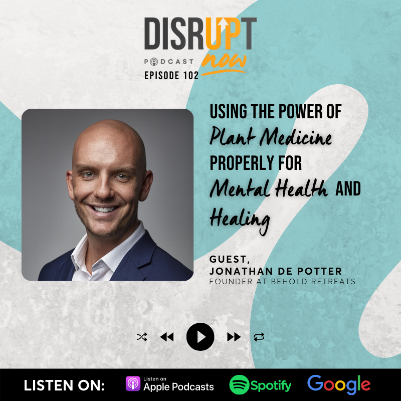 Ep 102, Using the Power of Plant Medicine Properly for Mental Health and Healing