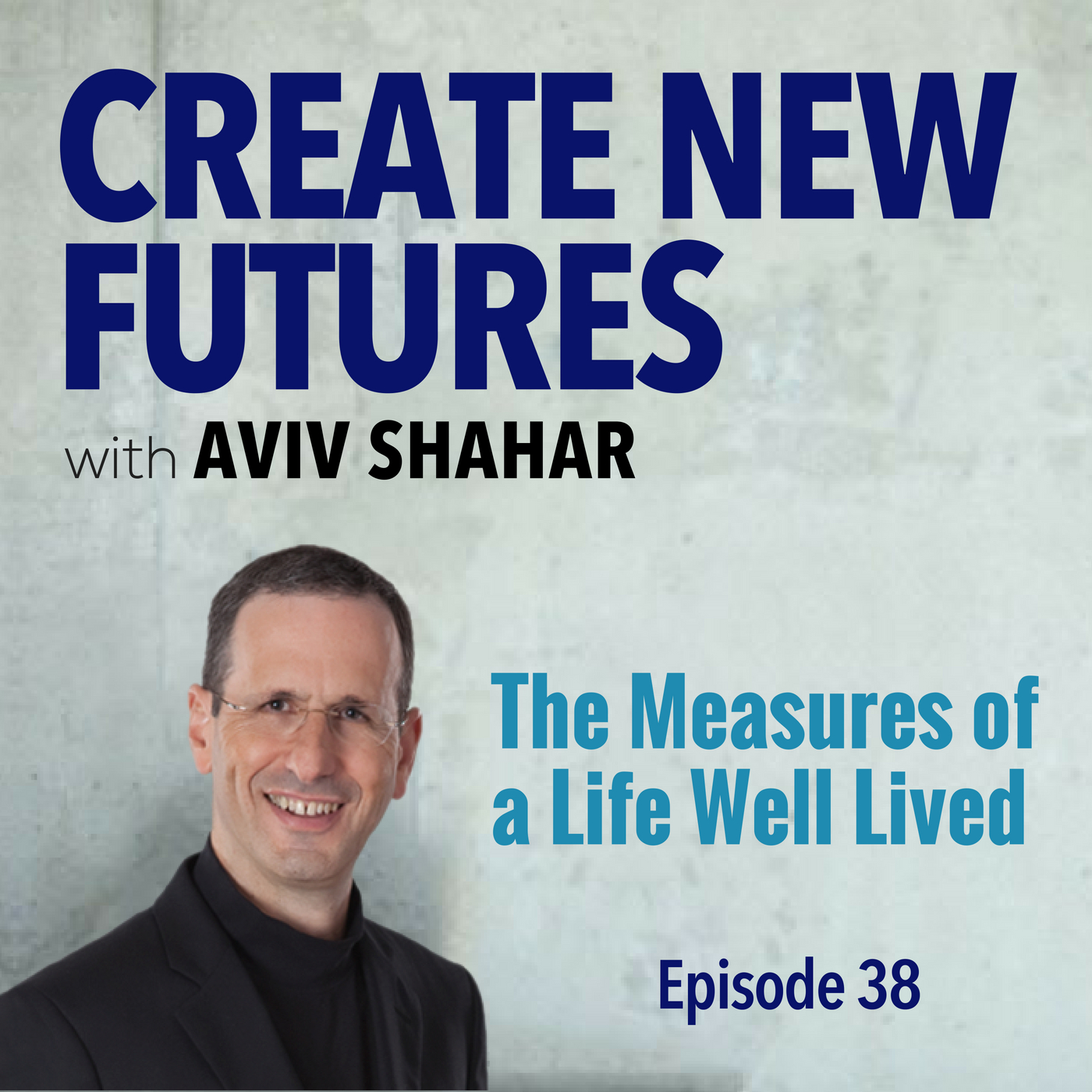 038 The Measures of a Life Well Lived