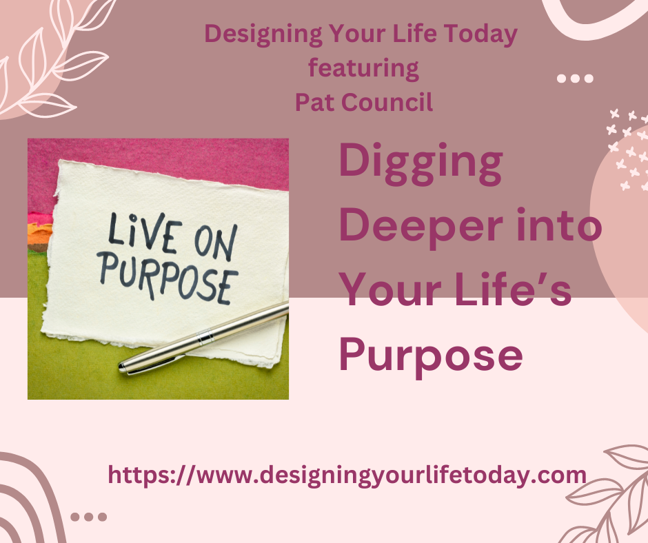 Digging Deeper into Your Life's Purpose