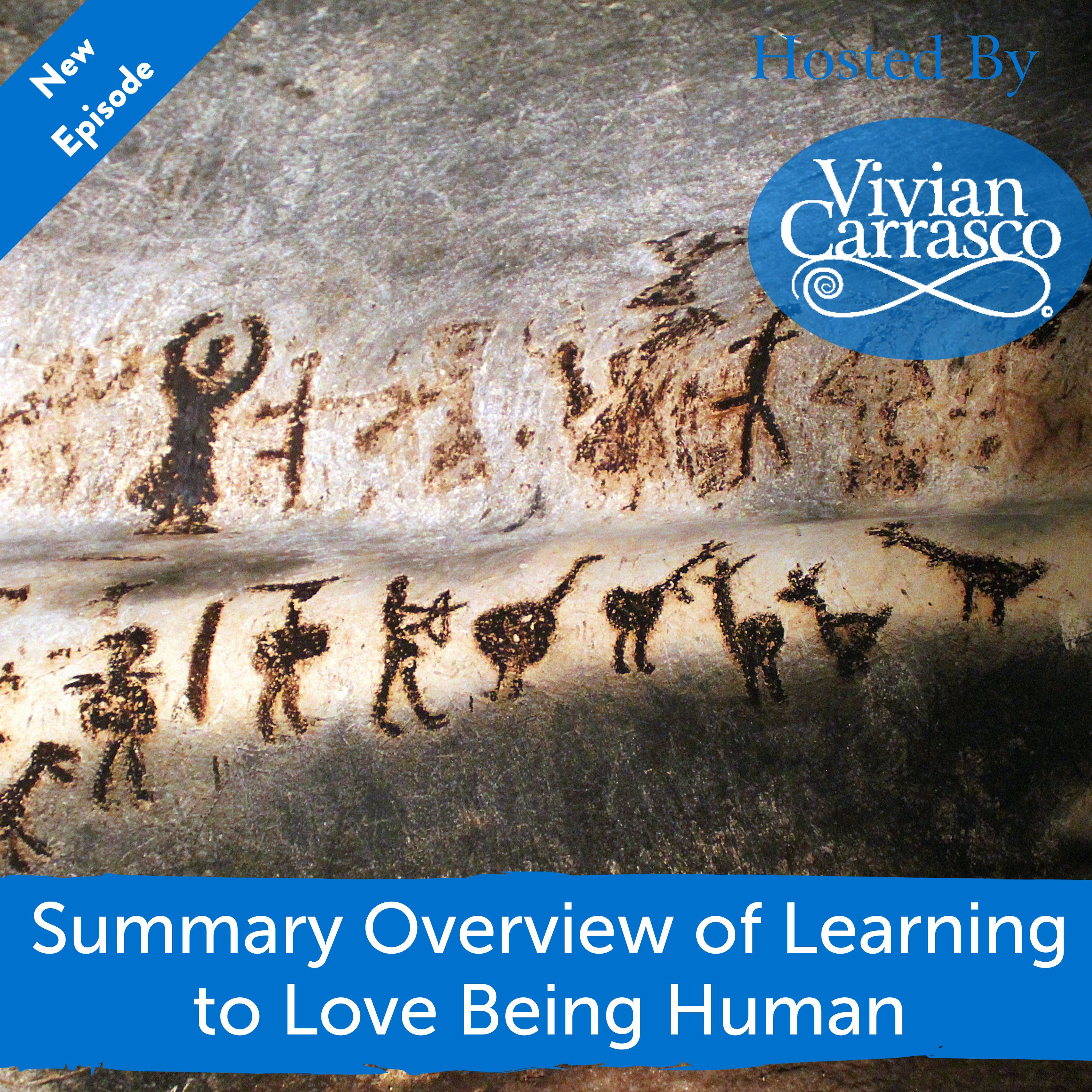 Summary Overview of Learning to Love Being Human