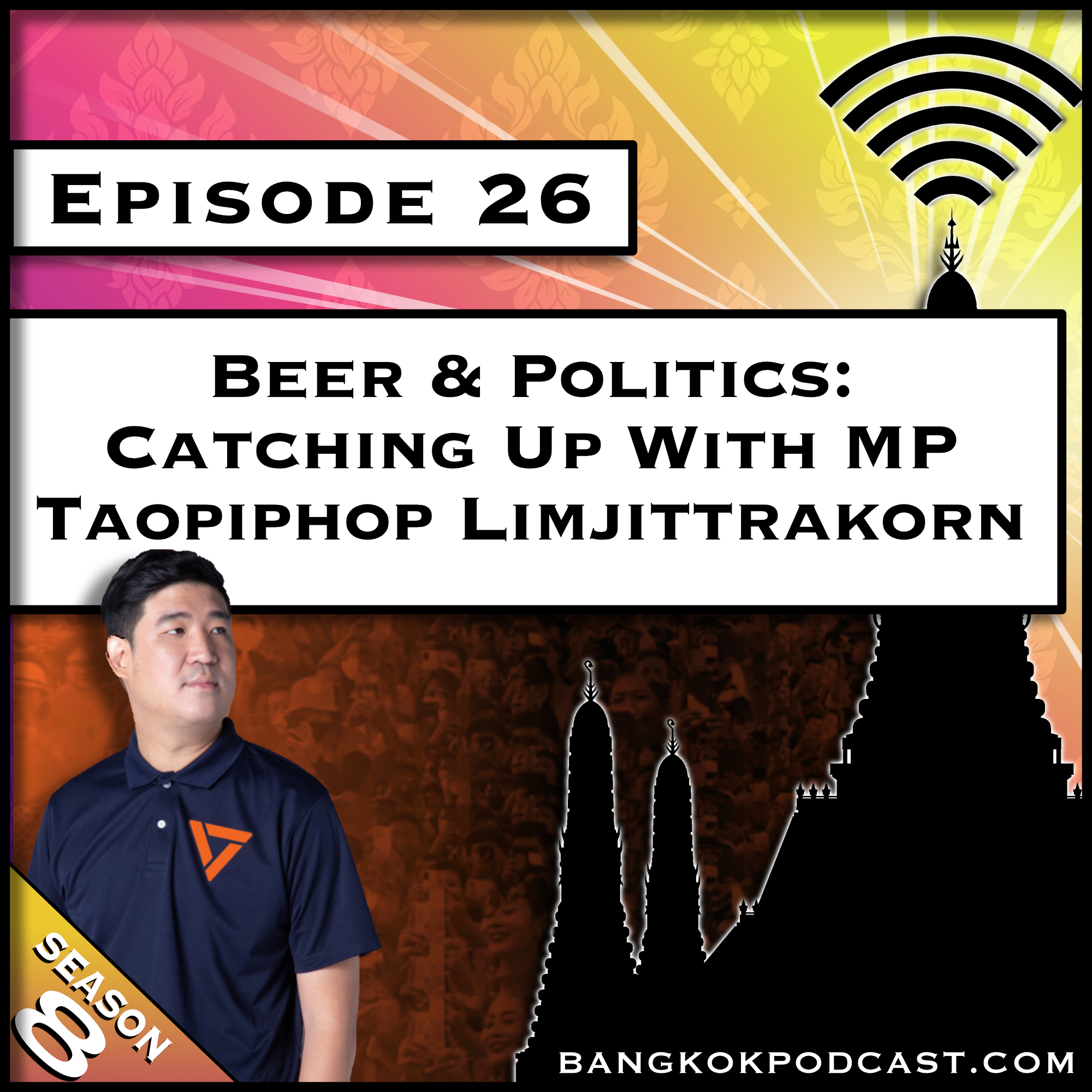 Beer & Politics: Catching Up With MP Taopiphop Limjittrakorn [S8.E26]