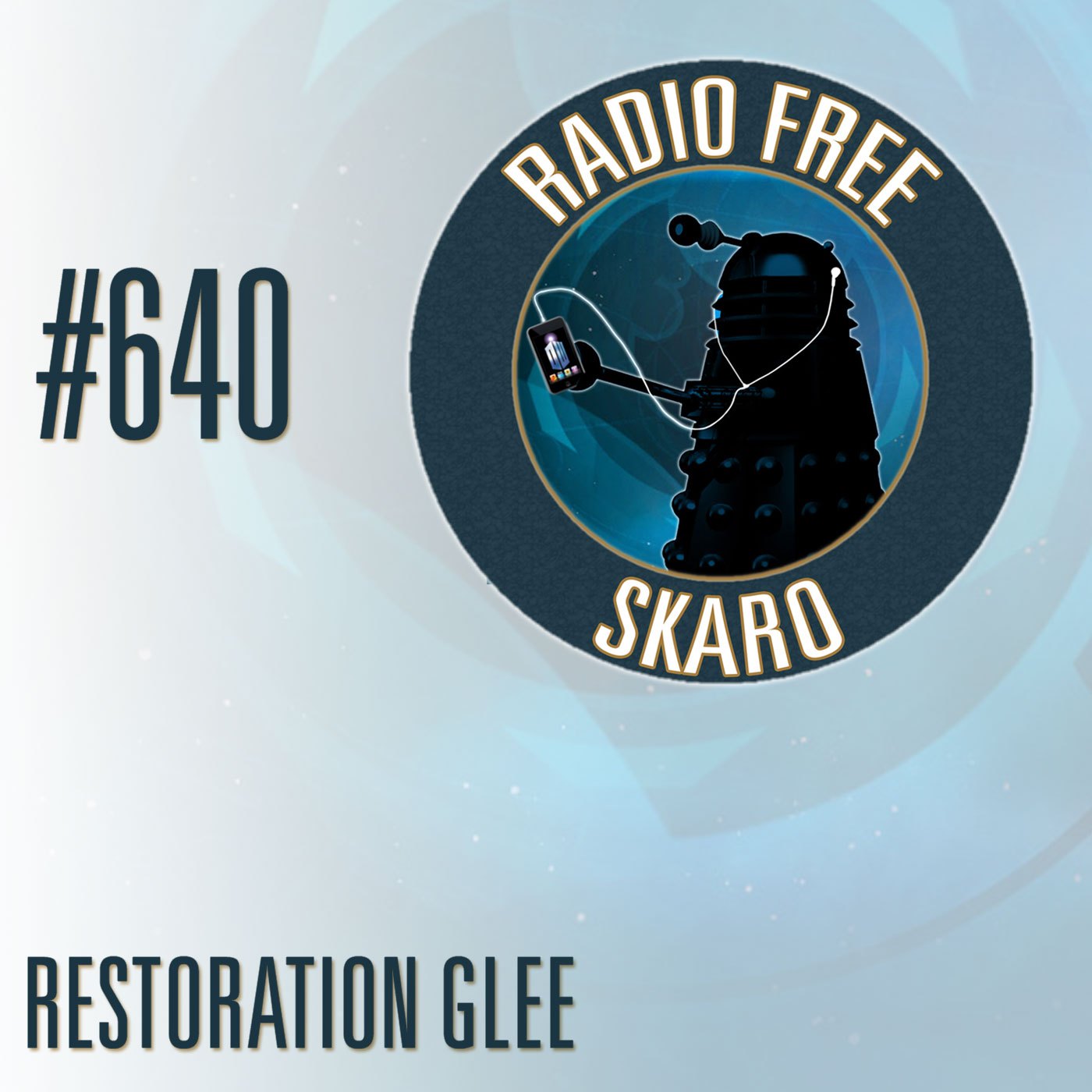 Radio Free Skaro #640 - Restoration Glee