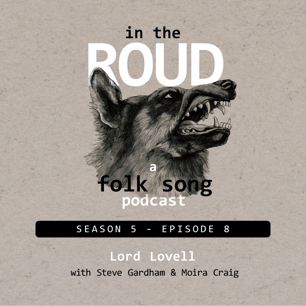Roud 48: Lord Lovell (with Steve Gardham & Moira Craig)