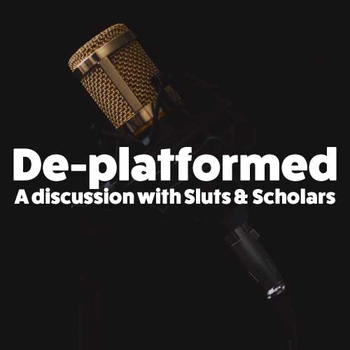 De-platforming - A discussion with Sluts & Scholars