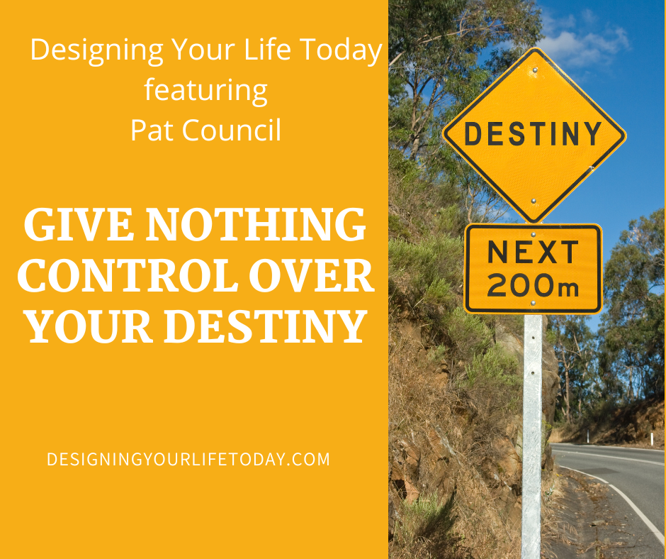 Give Nothing Control Over Your Destiny