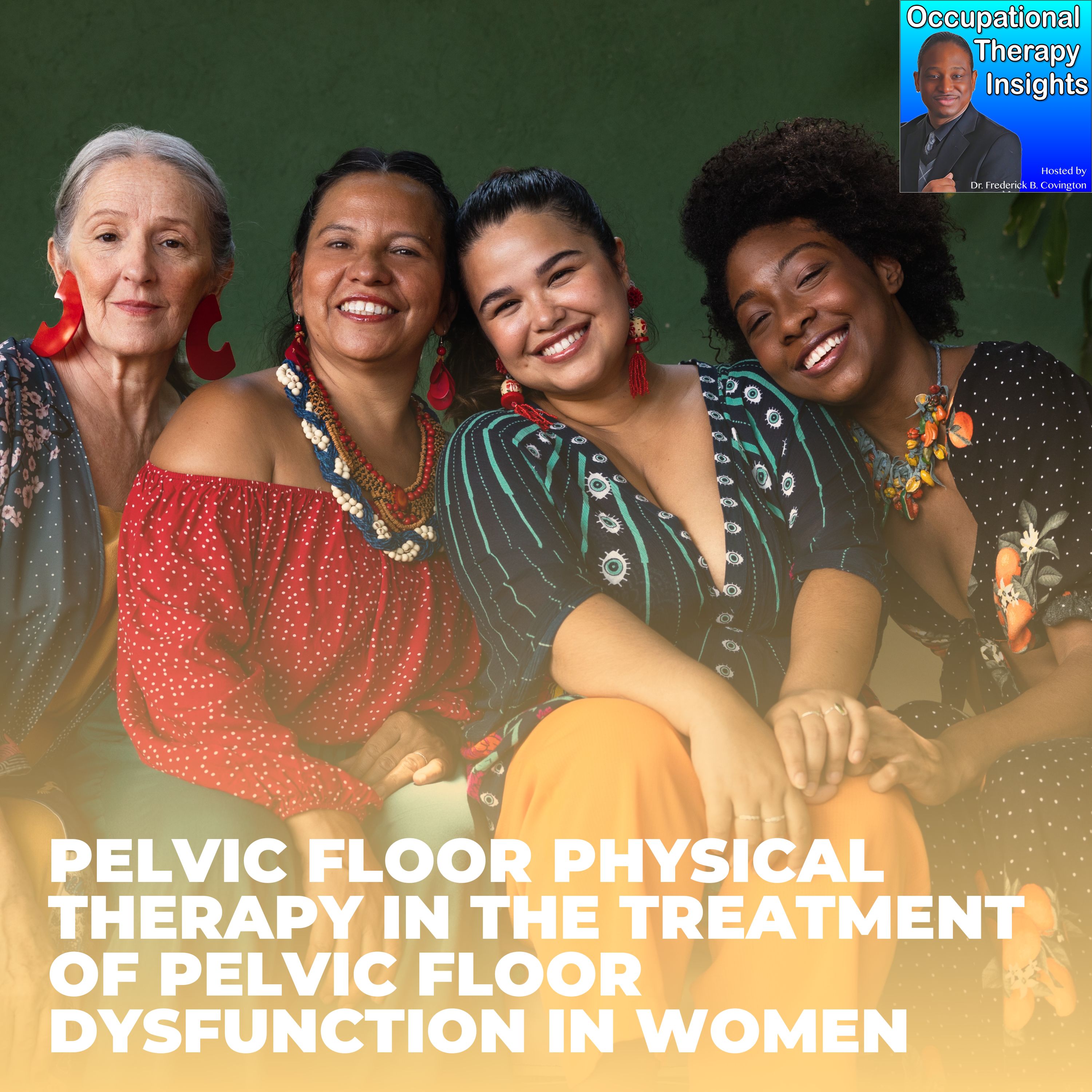 Pelvic floor physical therapy in the treatment of pelvic floor dysfunction in women