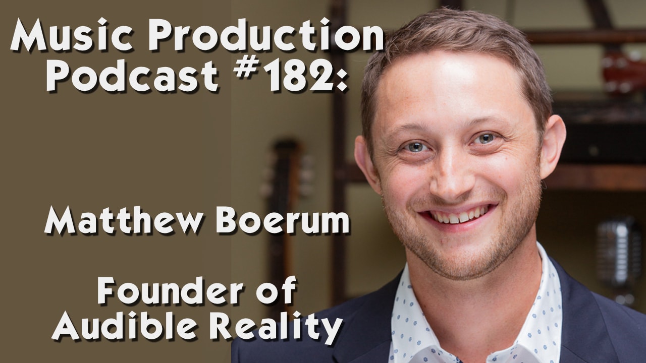 #182: Matthew Boerum - Founder of Audible Reality
