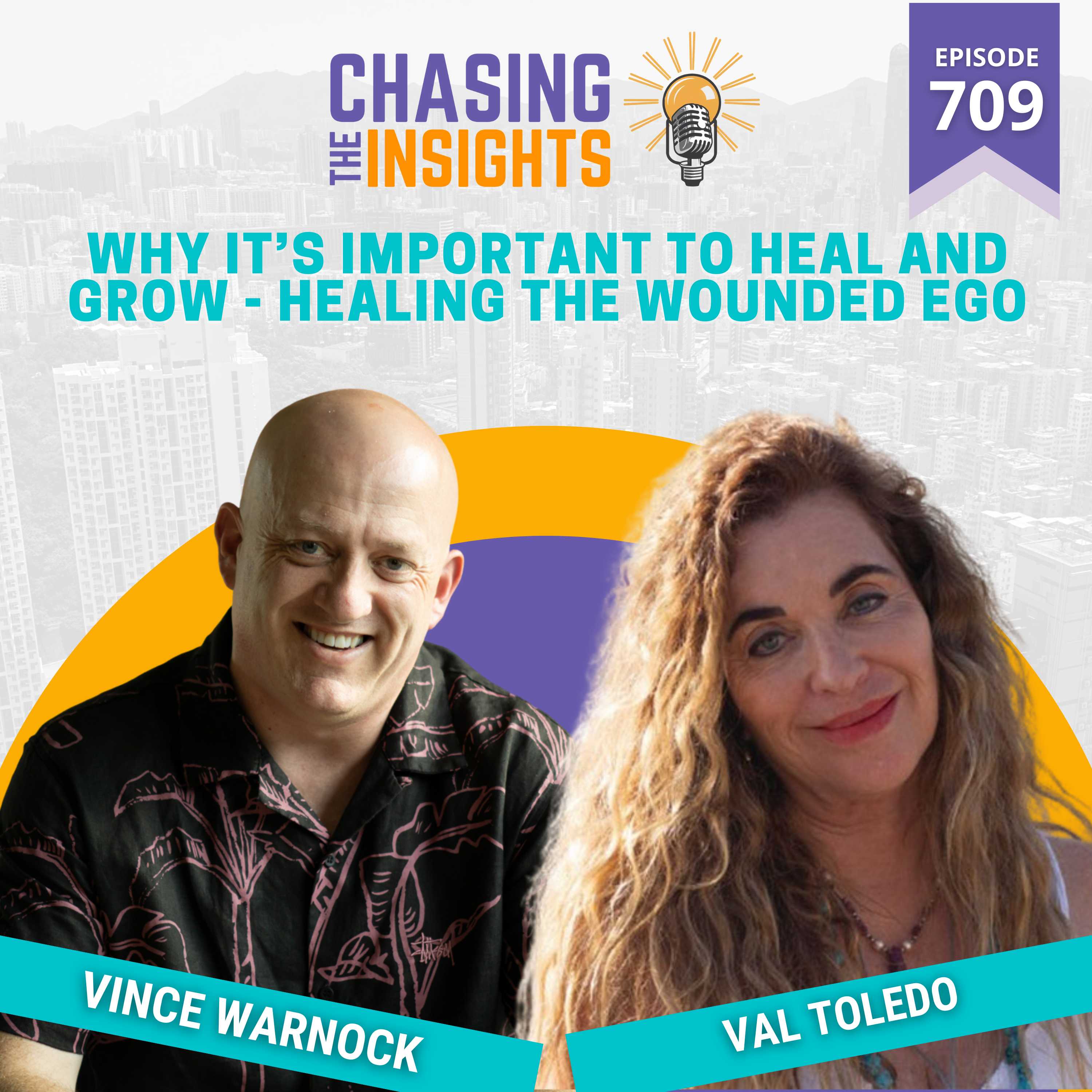 EP709 - Val Toledo on why is it important to heal and grow - healing the wounded ego