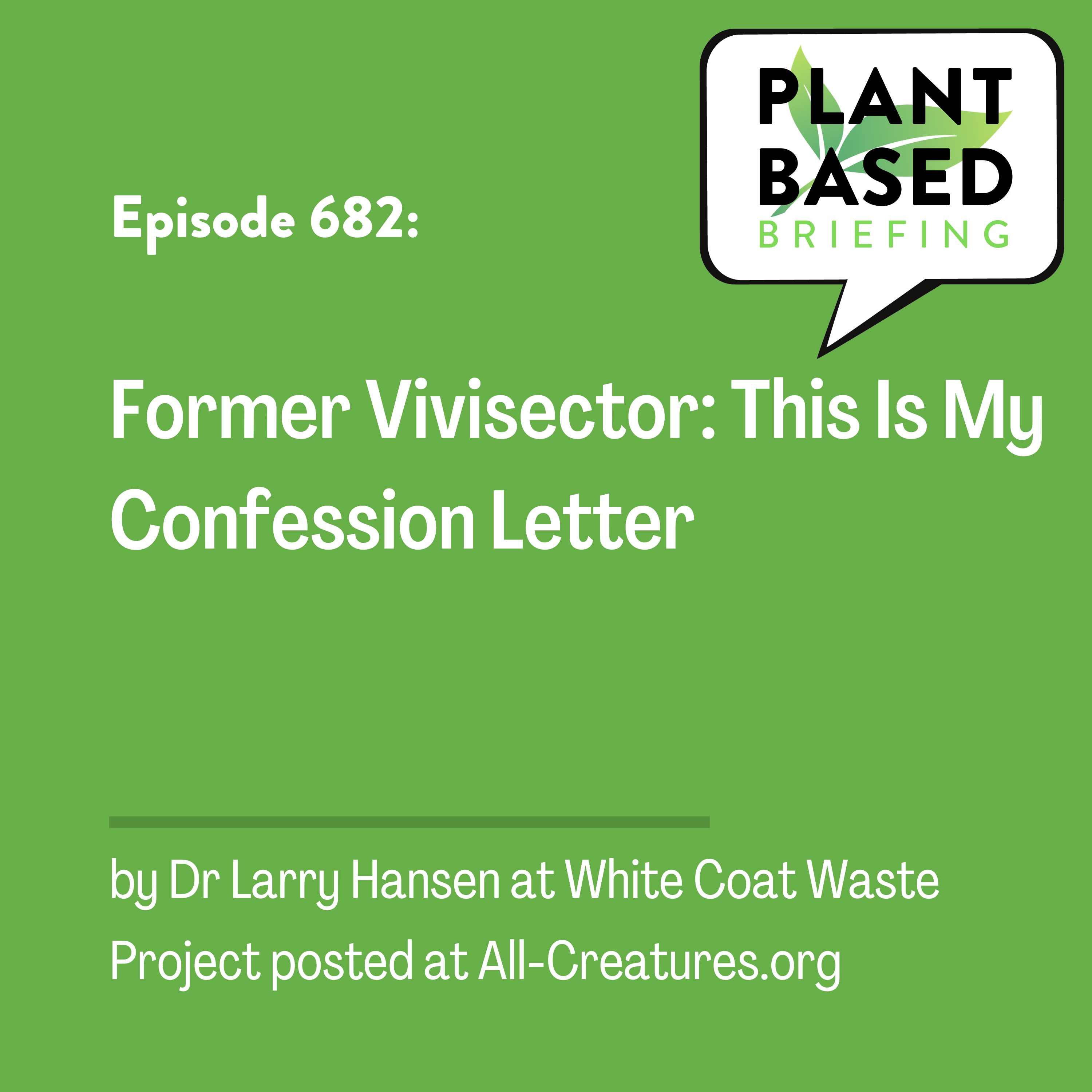 682: Former Vivisector: This Is My Confession Letter by Dr Larry Hansen at White Coat Waste Project posted at All-Creatures.org