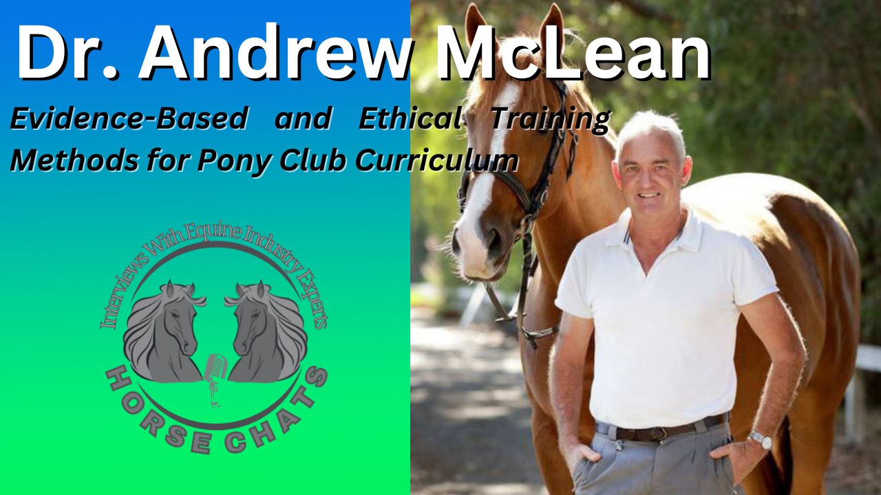 0967: Dr Andrew McLean 3 - Pony Club Curriculum Based on Evidence-Based and Ethical Training Methods with Dr Andrew McLean