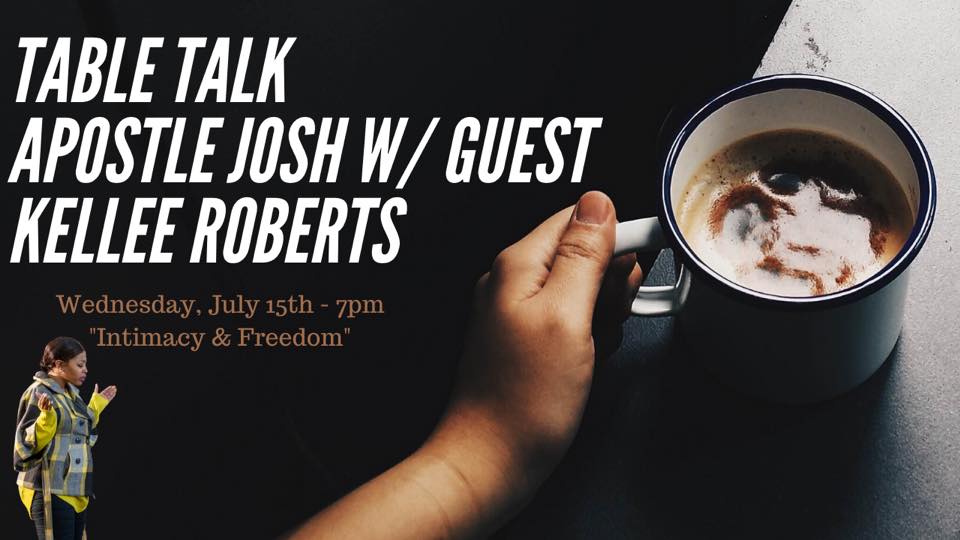 July 15 Table Talk with Pastor Joshua Kennedy and Guest Kellee  Roberts