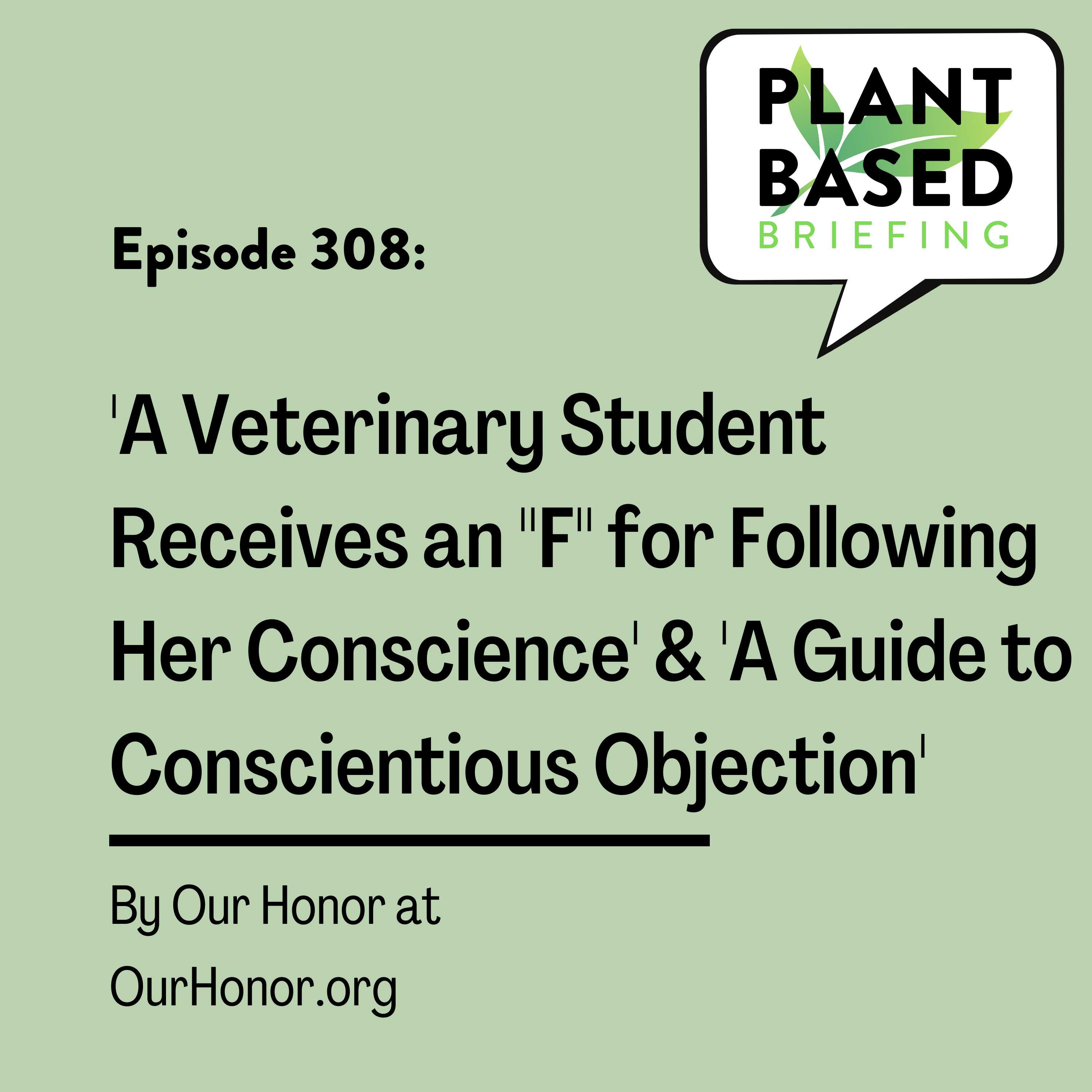308: ‘A Veterinary Student Receives an F for Following Her Conscience’ and ‘A Guide to Conscientious Objection’ by OurHonor.org