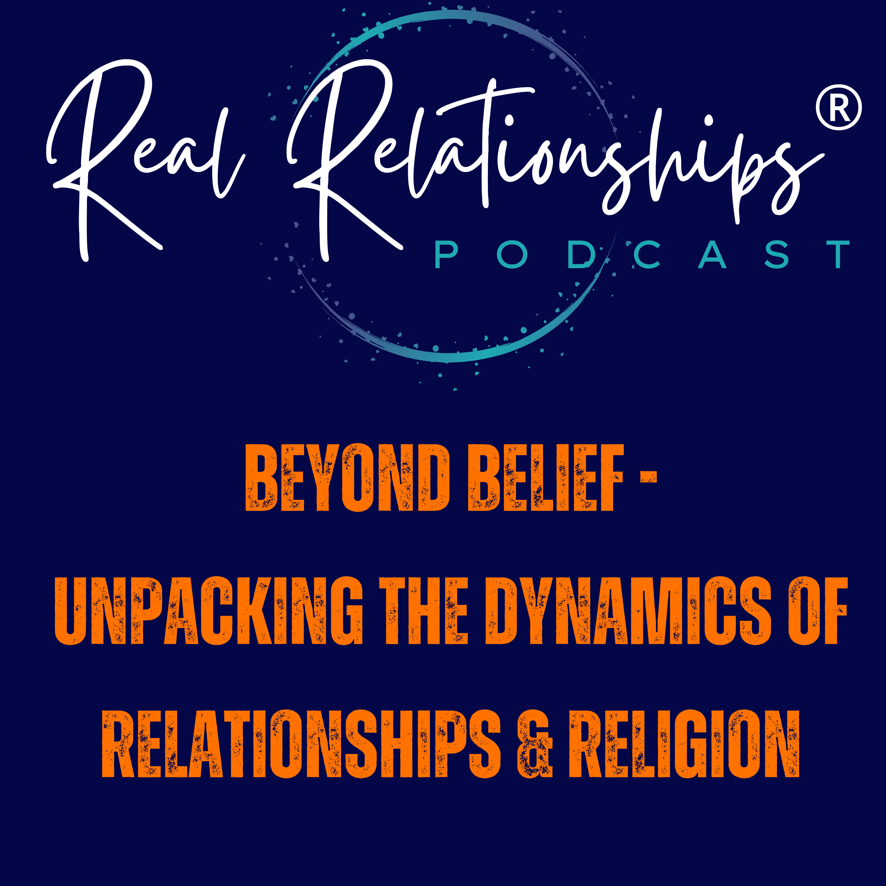 Beyond Belief - Unpacking the Dynamics of Relationships & Religion