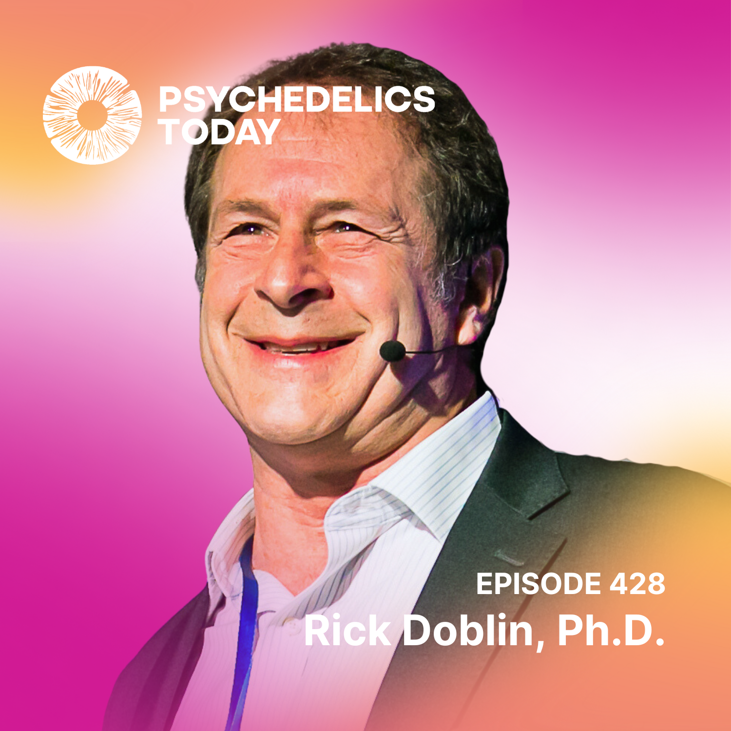 PT428 – Rick Doblin, Ph.D. – The Promise of MAPS' Phase III Data, Psychedelics and Adolescents, and the Need for Honest Drug Education