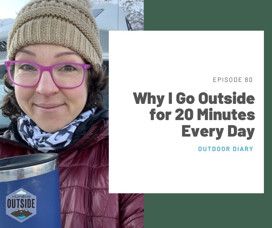 80 Outdoor Diary: Why I Go Outside for 20 Minutes Every Day