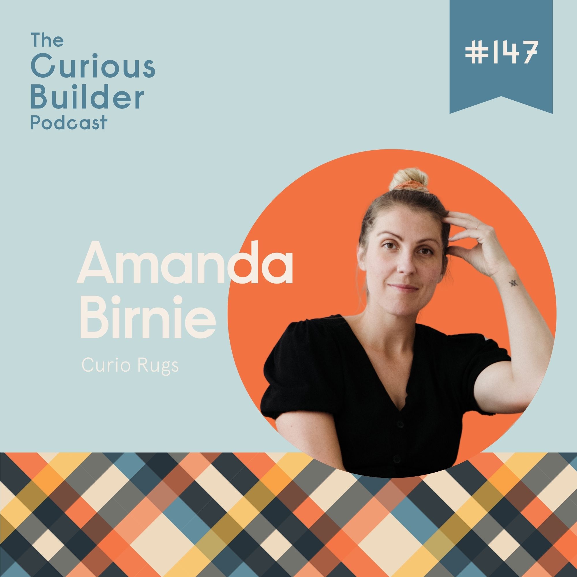 #147 | Amanda Birnie | Curio Rugs | From Burnout to Boutique: The Grit Behind Curio Rugs #147 | Amanda Birnie | Curio Rugs | From Burnout to Boutique: The Grit Behind Curio Rugs