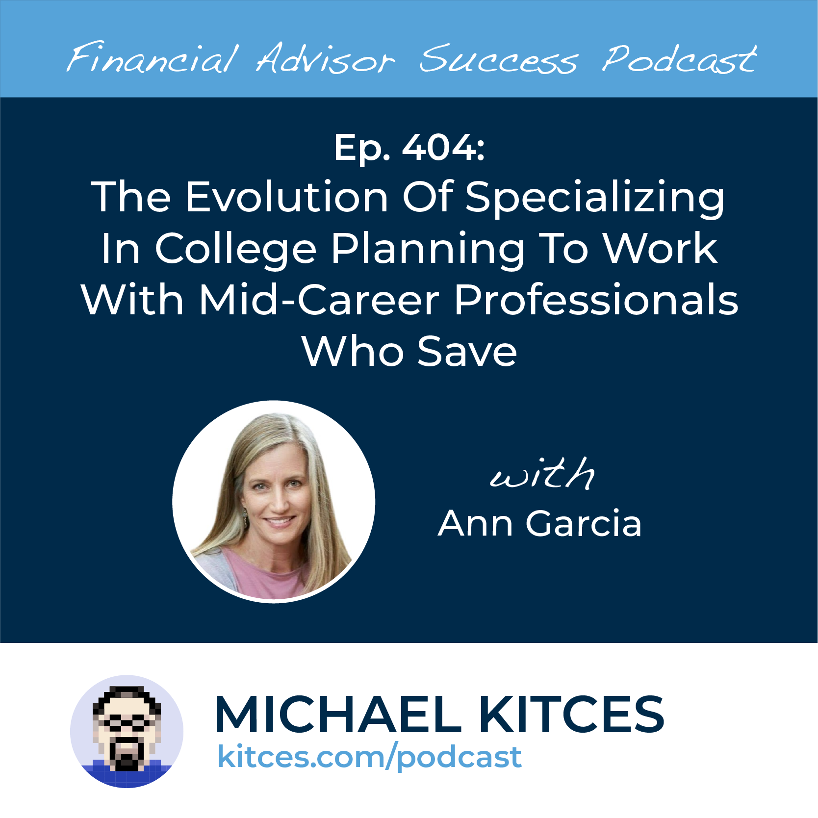 The Evolution Of Specializing In College Planning To Work With Mid-Career Professionals Who Save with Ann Garcia