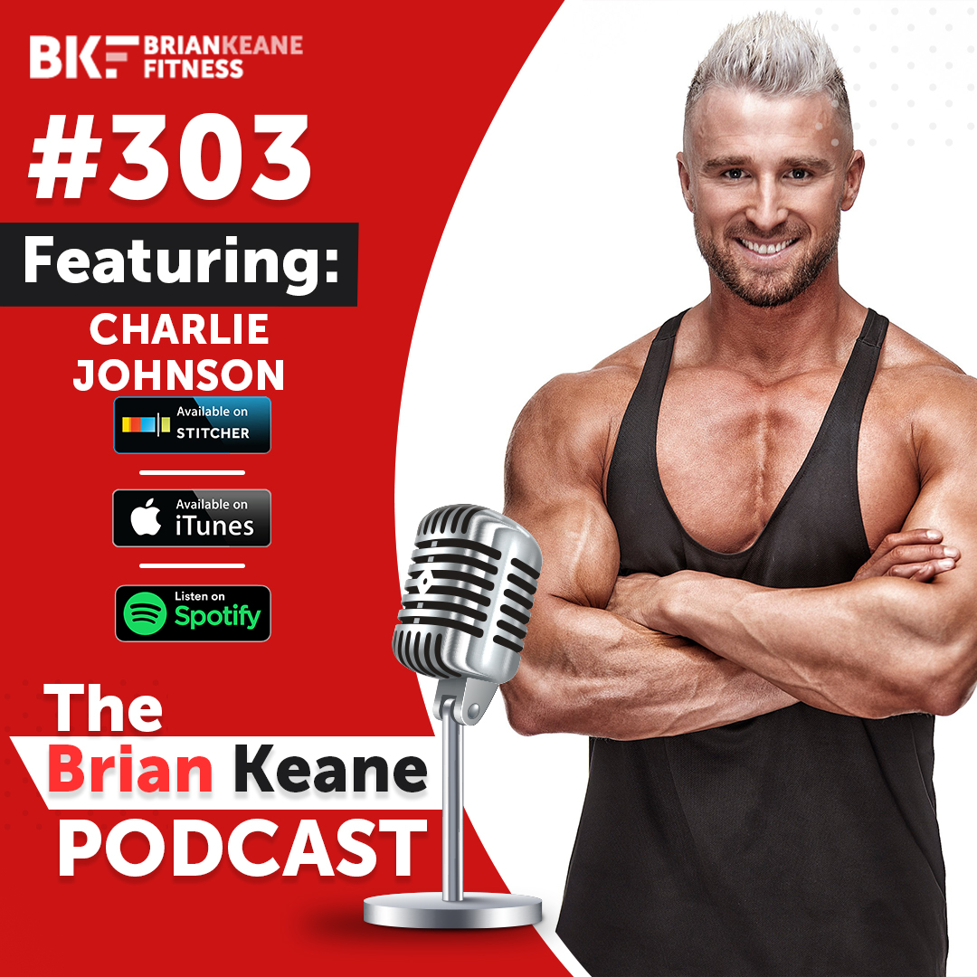#303: Charlie Johnson on Diet Danger Zones, Dramatic Transformations and Reverse Dieting Methods!