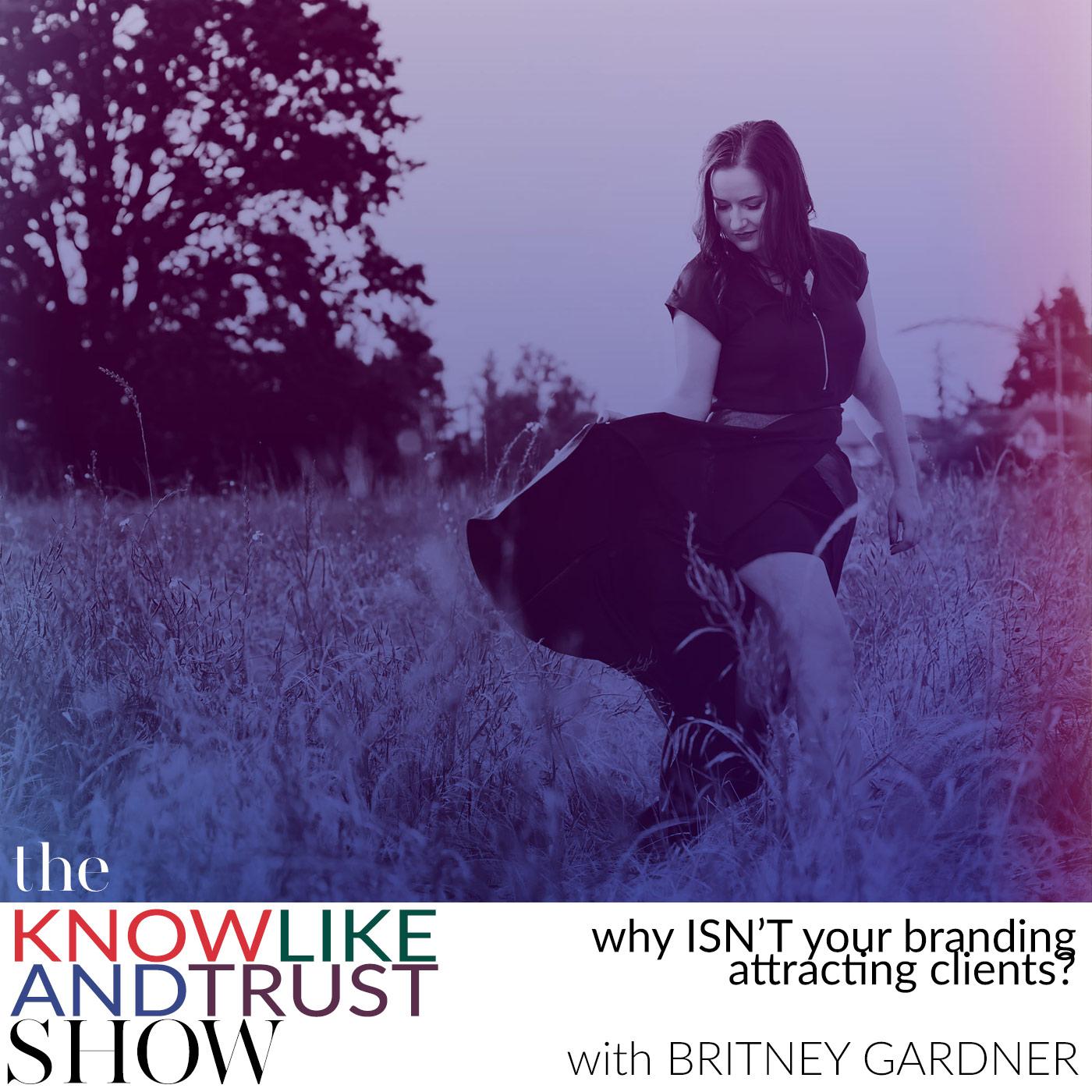 The Know Like & Trust Show with Britney Gardner