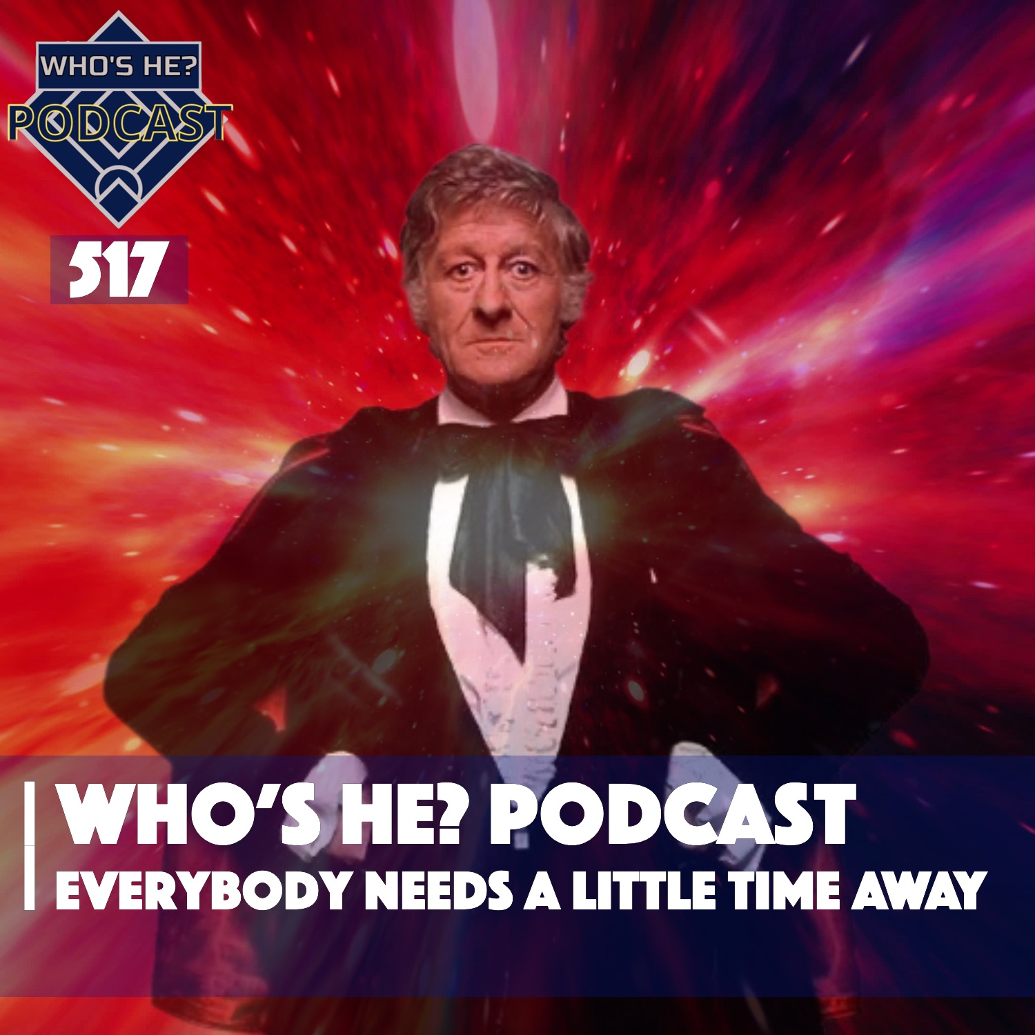 Who's He? Podcast 517 | Everybody needs a little time away