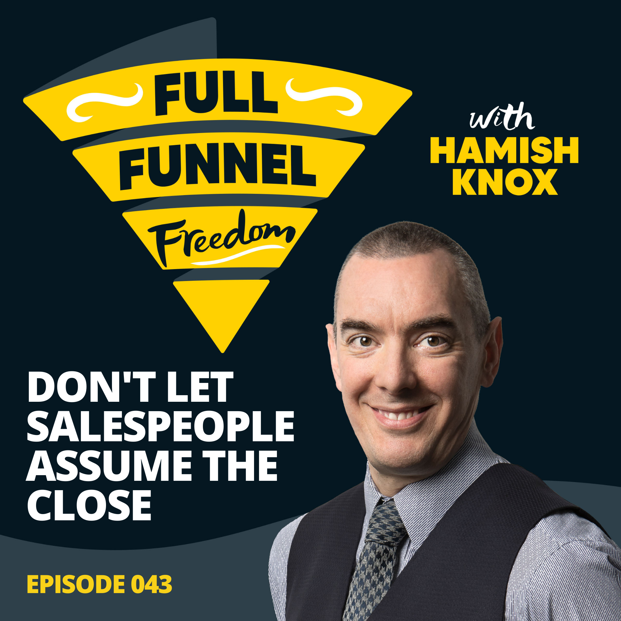 043 Don't Let Salespeople Assume the Close