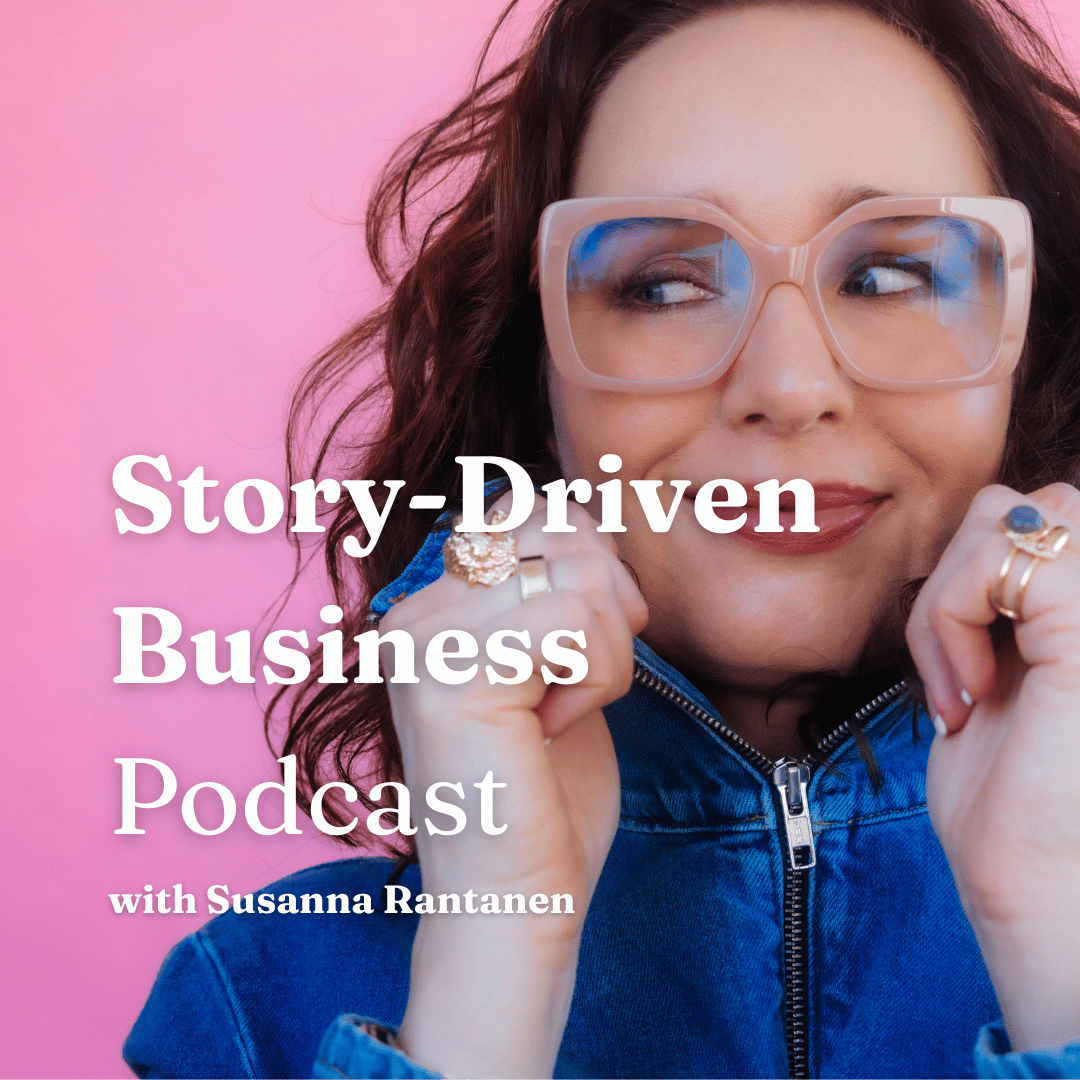 Story-Driven Business podcast with Susanna Rantanen